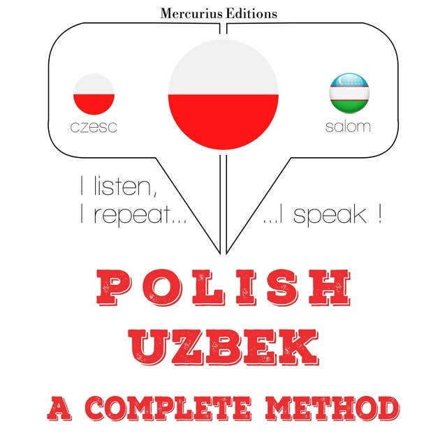 Polski - uzbecki: kompletna metoda: Słucham, powtarzam, mówię: kurs językowy