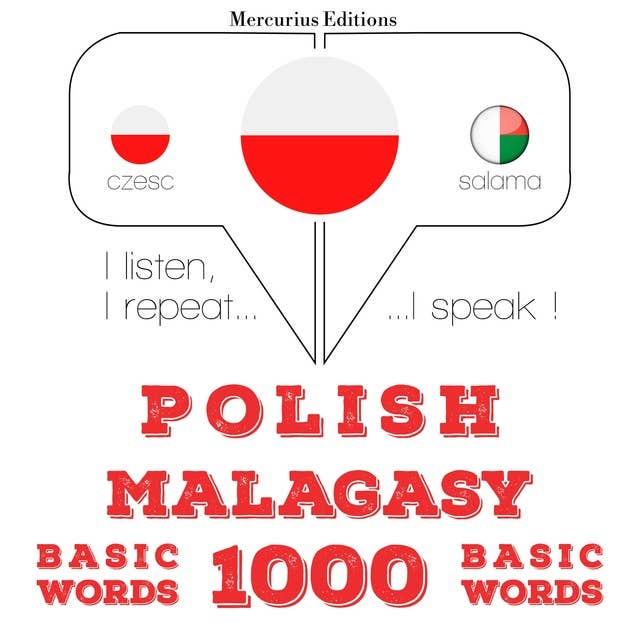 Polski - malgaski: 1000 podstawowych słów: Słucham, powtarzam, mówię: kurs językowy