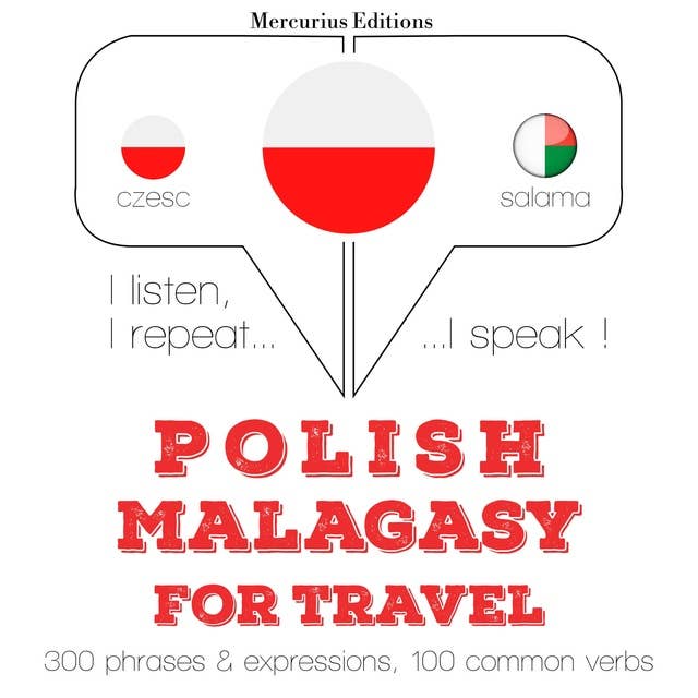 Polski - malgaski: W przypadku podróży: Słucham, powtarzam, mówię: kurs językowy