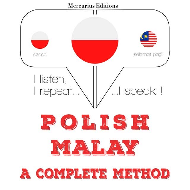 Polski - malajski: kompletna metoda: Słucham, powtarzam, mówię: kurs językowy