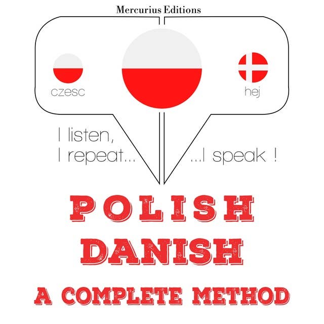 Polski - Duński: kompletna metoda: Słucham, powtarzam, mówię: kurs językowy