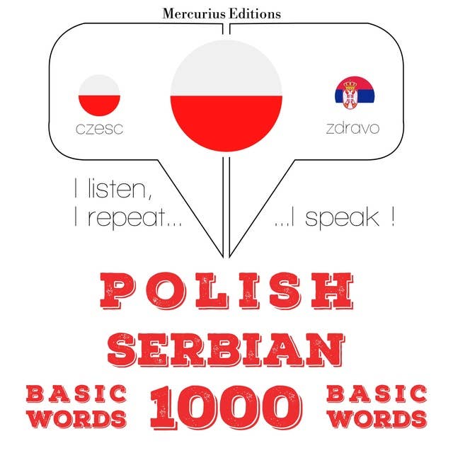 Polski - serbski: 1000 podstawowych słów: Słucham, powtarzam, mówię: kurs językowy