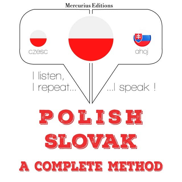 Polski - Słowacki: kompletna metoda: Słucham, powtarzam, mówię: kurs językowy