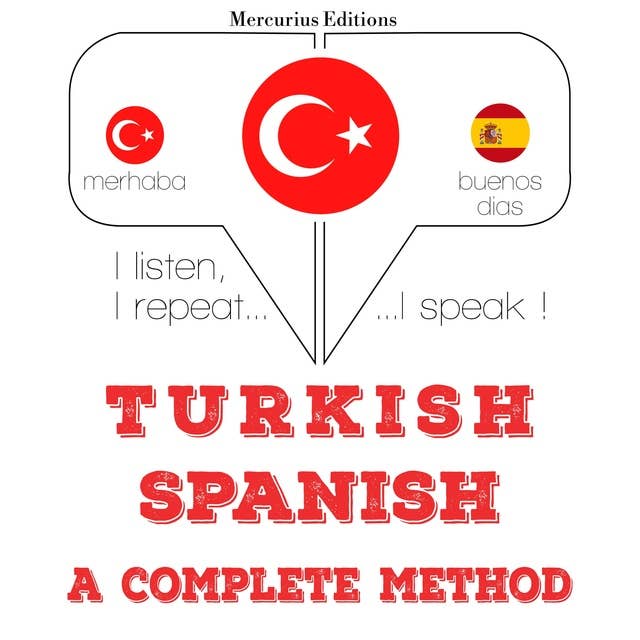 Türkçe - İspanyolca: eksiksiz bir yöntem: Dinliyorum, tekrar ediyorum, konuşuyorum: dil öğrenme kursu