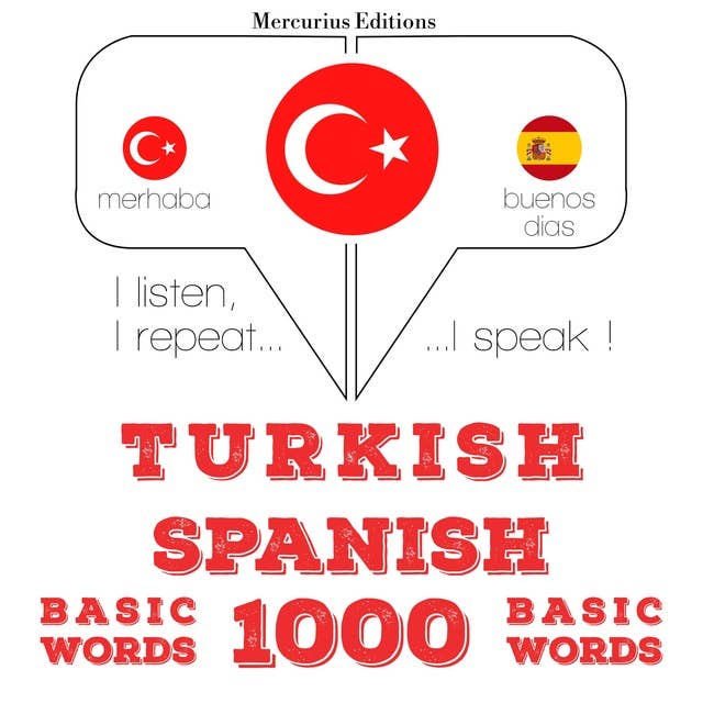 Türkçe - İspanyolca: 1000 temel kelime: Dinliyorum, tekrar ediyorum, konuşuyorum: dil öğrenme kursu