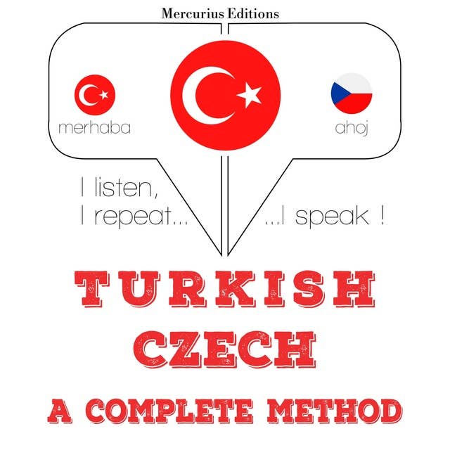 Türkçe - Çekçe: eksiksiz bir yöntem: Dinliyorum, tekrar ediyorum, konuşuyorum: dil öğrenme kursu