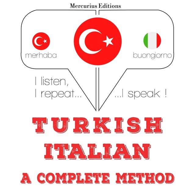 Türkçe - İtalyanca: eksiksiz bir yöntem: Dinliyorum, tekrar ediyorum, konuşuyorum: dil öğrenme kursu