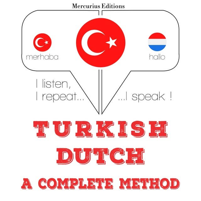 Türkçe - Hollandaca: eksiksiz bir yöntem: Dinliyorum, tekrar ediyorum, konuşuyorum: dil öğrenme kursu