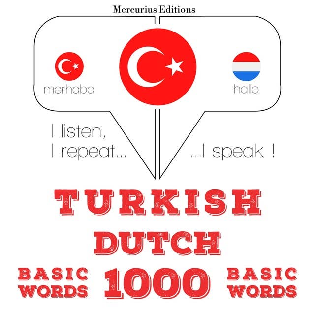 Türkçe - Hollandaca: 1000 temel kelime: Dinliyorum, tekrar ediyorum, konuşuyorum: dil öğrenme kursu