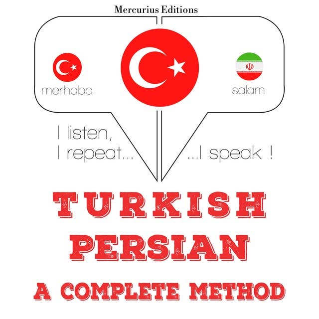 Türkçe - Farsça: eksiksiz bir yöntem: Dinliyorum, tekrar ediyorum, konuşuyorum: dil öğrenme kursu
