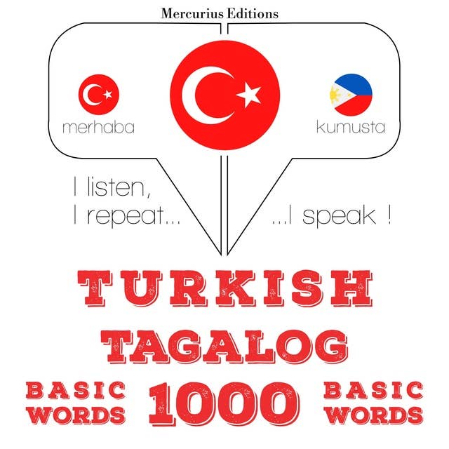 Türkçe - Tagalog: 1000 temel kelime: Dinliyorum, tekrar ediyorum, konuşuyorum: dil öğrenme kursu