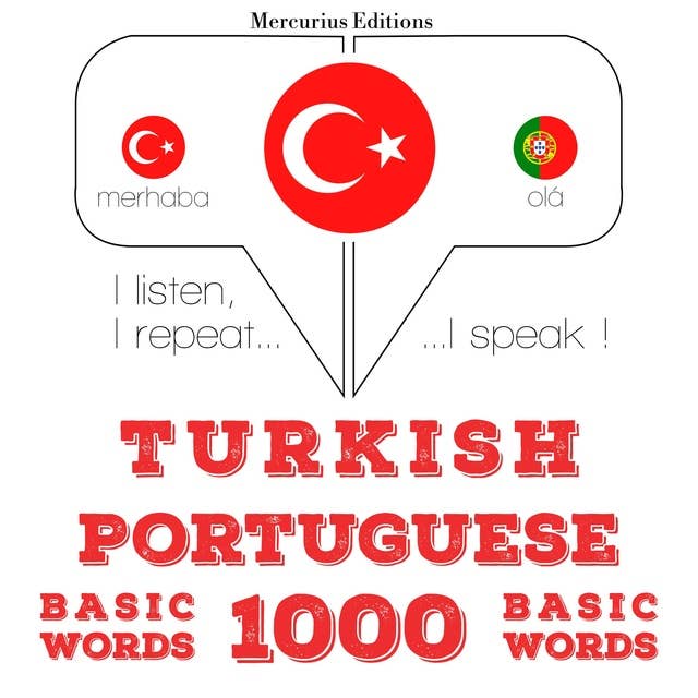 Türkçe - Portekizce: 1000 temel kelime: Dinliyorum, tekrar ediyorum, konuşuyorum: dil öğrenme kursu