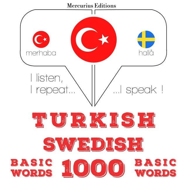 Türkçe - İsveççe: 1000 temel kelime: Dinliyorum, tekrar ediyorum, konuşuyorum: dil öğrenme kursu