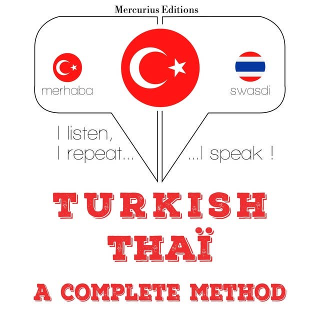 Türkçe - Tayland: tam bir yöntem: Dinliyorum, tekrar ediyorum, konuşuyorum: dil öğrenme kursu