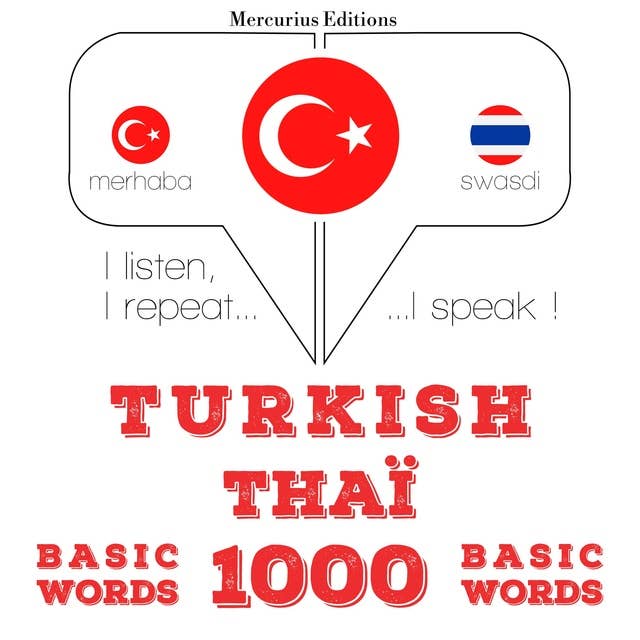 Türkçe - Tayca: 1000 temel kelime: Dinliyorum, tekrar ediyorum, konuşuyorum: dil öğrenme kursu