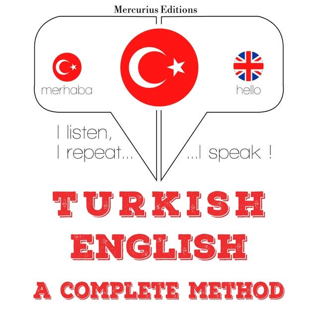 Türkçe - İngilizce: eksiksiz bir yöntem: Dinliyorum, tekrar ediyorum, konuşuyorum: dil öğrenme kursu