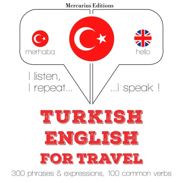 Türkçe - İngilizce: Seyahat için: Dinliyorum, tekrar ediyorum, konuşuyorum: dil öğrenme kursu