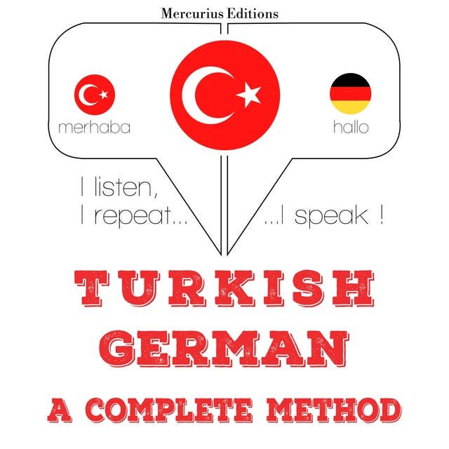 Türkçe - Almanca: eksiksiz bir yöntem: Dinliyorum, tekrar ediyorum, konuşuyorum: dil öğrenme kursu