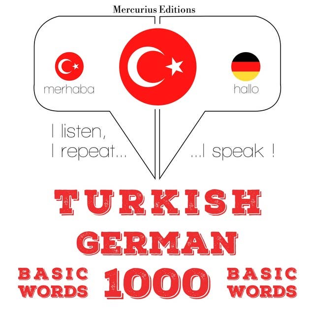 Türkçe - Almanca: 1000 temel kelime: Dinliyorum, tekrar ediyorum, konuşuyorum: dil öğrenme kursu