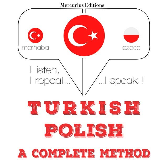 Türkçe - Lehçe: eksiksiz bir yöntem: Dinliyorum, tekrar ediyorum, konuşuyorum: dil öğrenme kursu