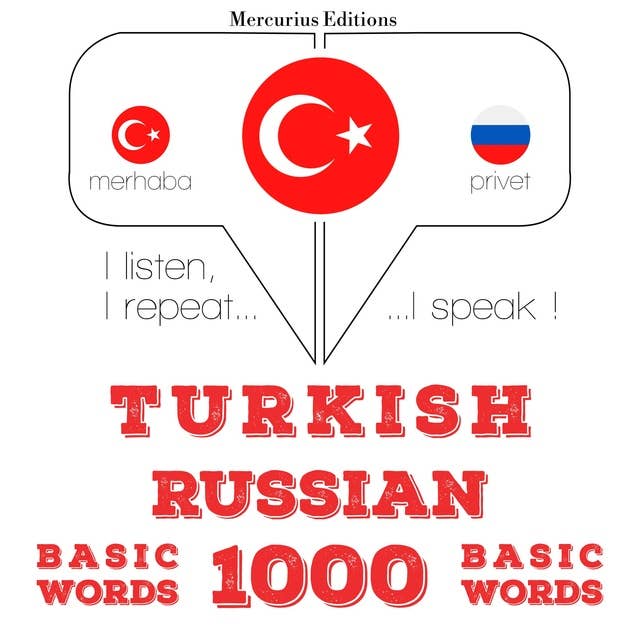 Türkçe - Rusça: 1000 temel kelime: Dinliyorum, tekrar ediyorum, konuşuyorum: dil öğrenme kursu