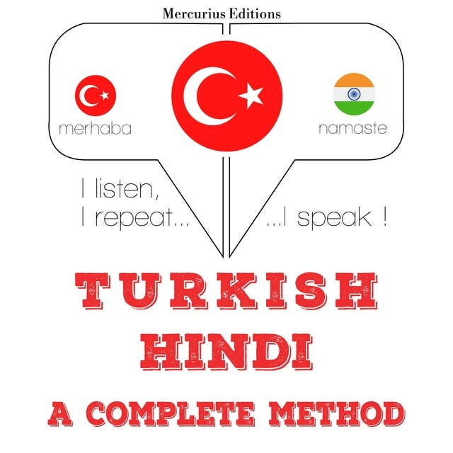 Türkçe - Hintçe: eksiksiz bir yöntem: Dinliyorum, tekrar ediyorum, konuşuyorum: dil öğrenme kursu