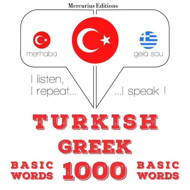 Türkçe - Yunanca: 1000 temel kelime: Dinliyorum, tekrar ediyorum, konuşuyorum: dil öğrenme kursu