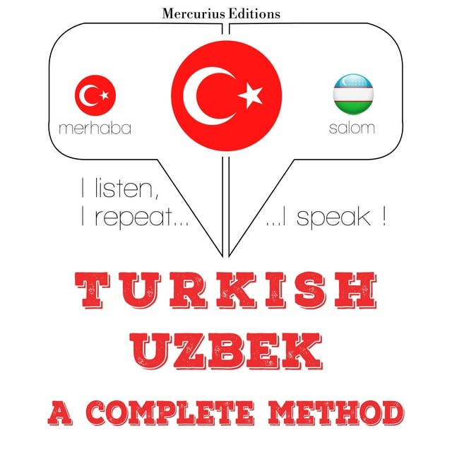 Türkçe - Özbek: eksiksiz bir yöntem: Dinliyorum, tekrar ediyorum, konuşuyorum: dil öğrenme kursu
