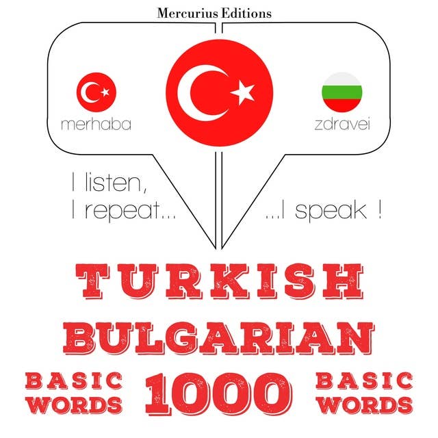 Türkçe - Bulgarca: 1000 temel kelime: Dinliyorum, tekrar ediyorum, konuşuyorum: dil öğrenme kursu