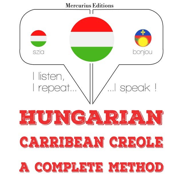 Hungarian – Carribean Creole : a complete method
