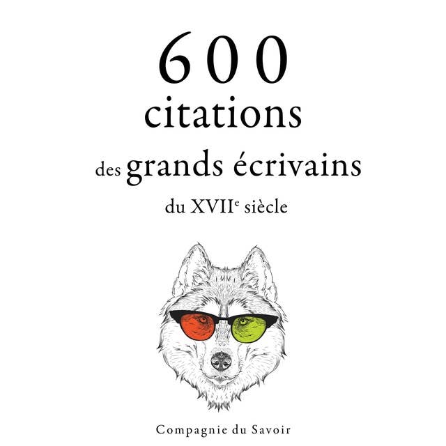 600 citations des grands écrivains du XVIIe siècle