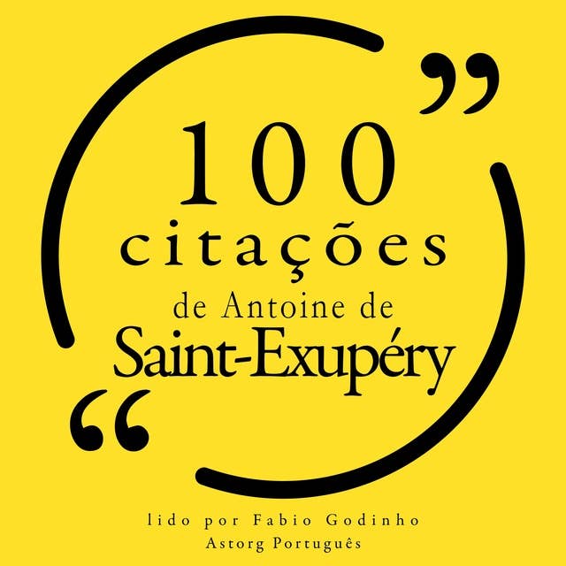 100 citações de Antoine de Saint Exupéry