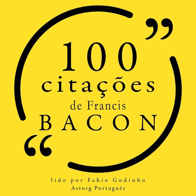 100 citações de Francis Bacon