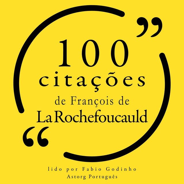 100 citações de François de la Rochefoucauld