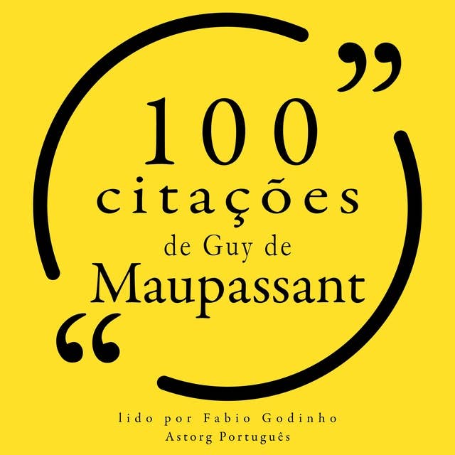 100 citações de Guy de Maupassant