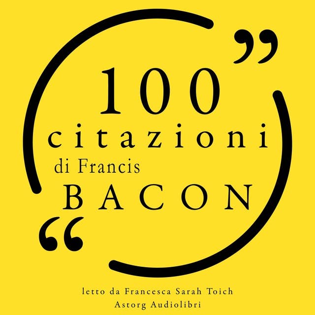 100 citazioni di Francis Bacon
