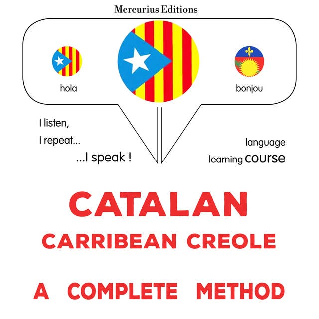 Català - Crioll del Carib : un mètode complet: Catalan - Carribean Creole : a complete method