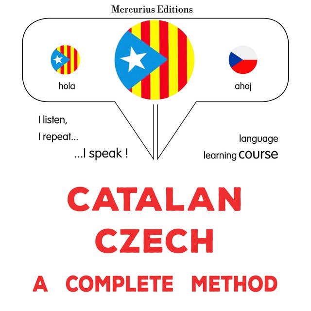 Català - Txec : un mètode complet: Catalan - Czech : a complete method