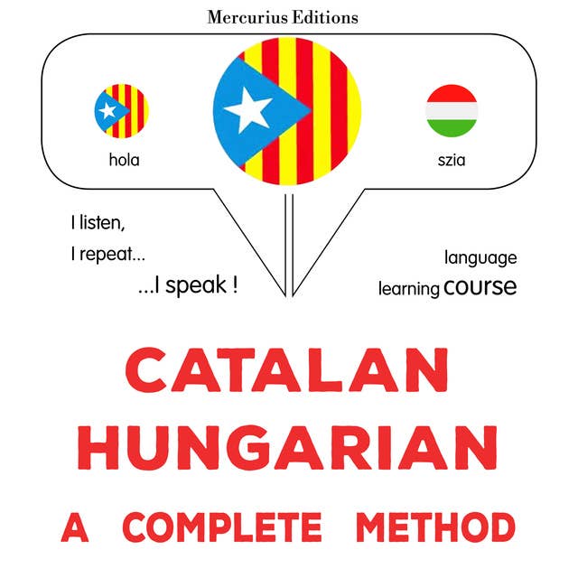 Català - Hongarès : un mètode complet: Catalan - Hungarian : a complete method
