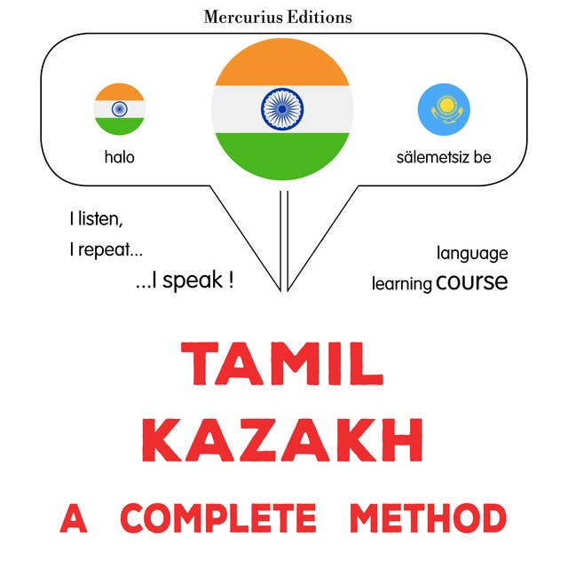 tamiḻ - kacāk: Oru muḻumaiyāṉa muṟai: Tamil - Kazakh : a complete method