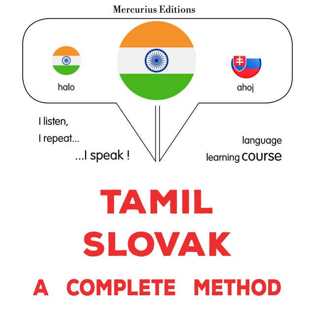 tamiḻ - slōvāk: Oru muḻumaiyāṉa muṟai: Tamil - Slovak : a complete method