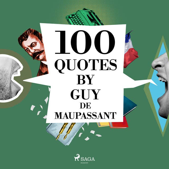 100 Quotes by Guy de Maupassant