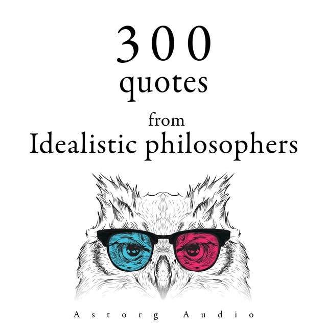 300 Quotes from Idealistic Philosophers 