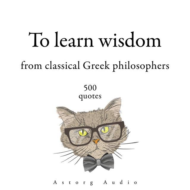 500 Quotes to Learn Wisdom from Classical Greek Philosophers