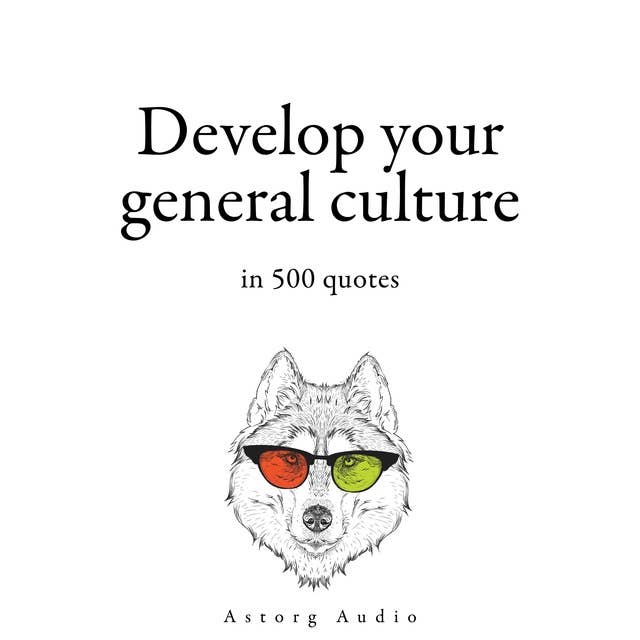Develop your General Culture in 500 Quotes