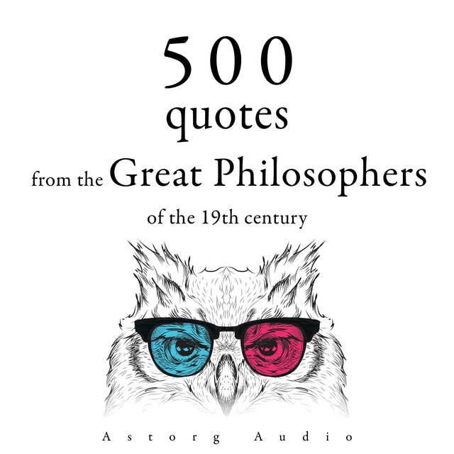 500 Quotations from the Great Philosophers of the 19th Century