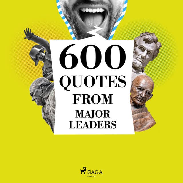 600 Quotes from Major Leaders