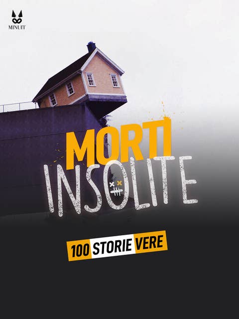 100 STORIE VERE DI MORTI INSOLITE