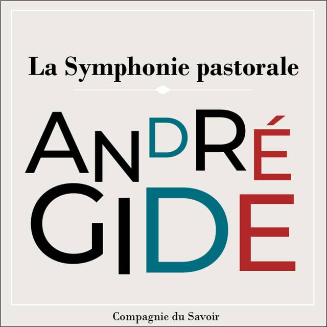La Symphonie Pastorale: Les chefs d'œuvre d'André Gide