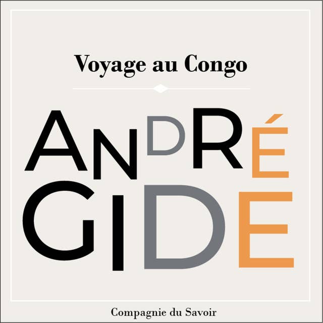 Voyage Au Congo: Les chefs d'œuvre d'André Gide
